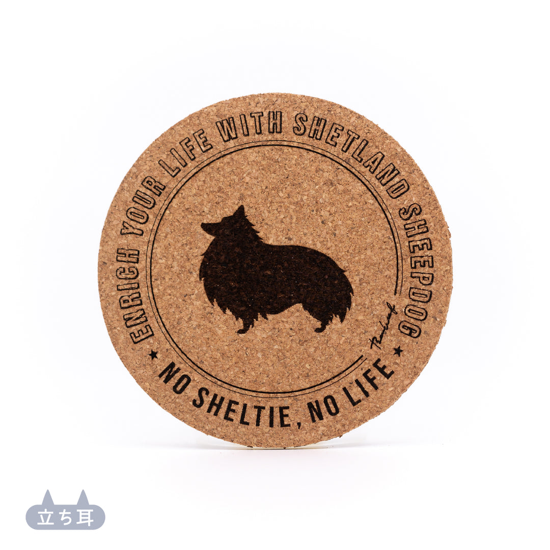 NO SHELTIE, NO LIFE | コルクコースター
