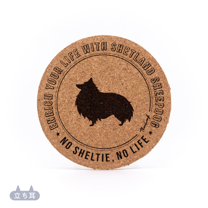 NO SHELTIE, NO LIFE | コルクコースター